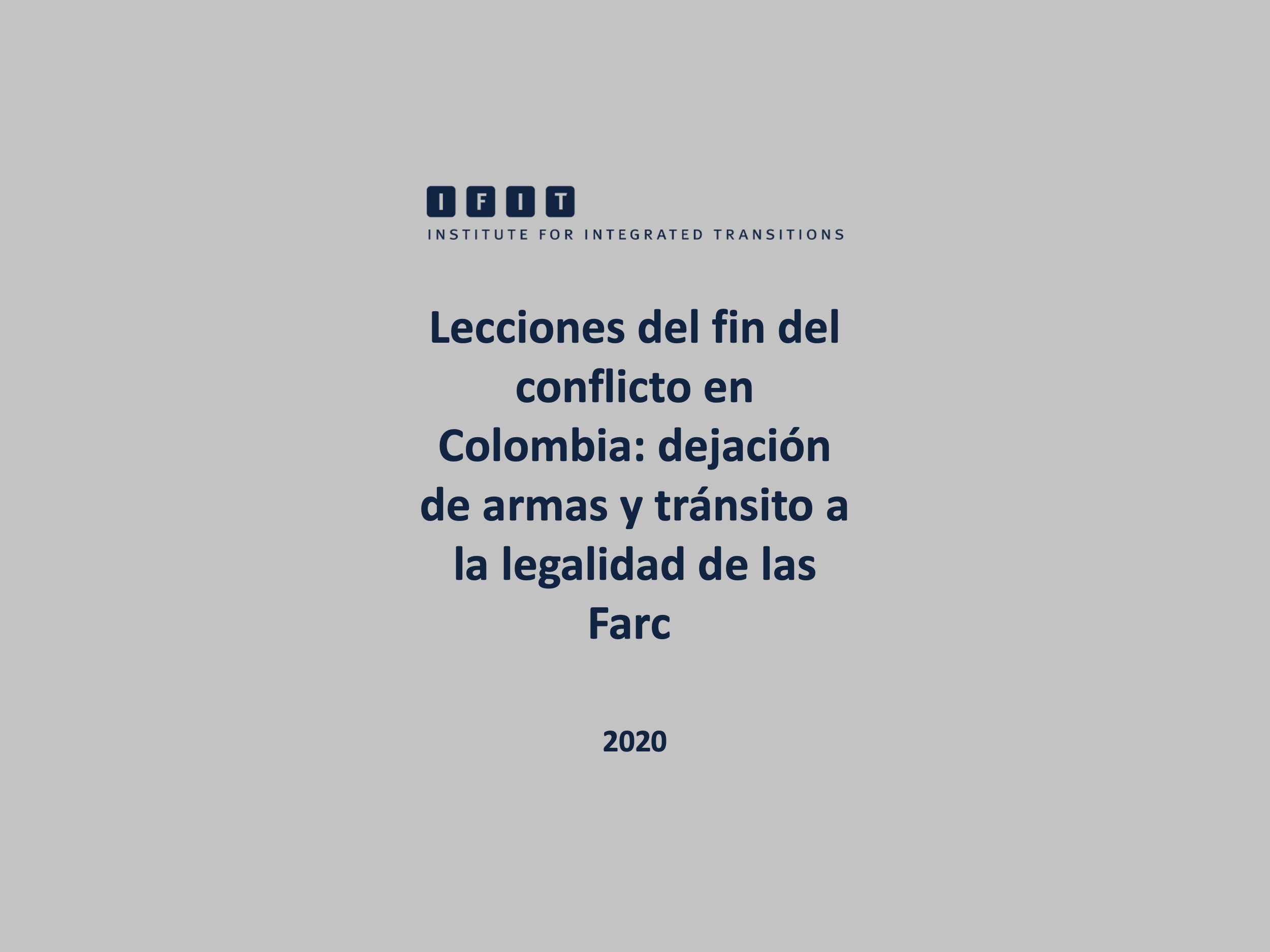 Lecciones Del Fin Del Conflicto En Colombia Dejaci n De Armas Y 